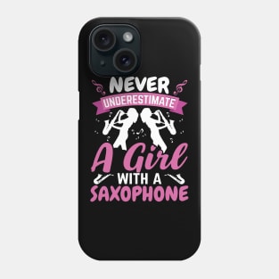 Never underestimate a GIRL with a saXOPHONE Phone Case