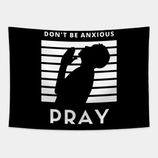 Don't be anxious Pray Tapestry