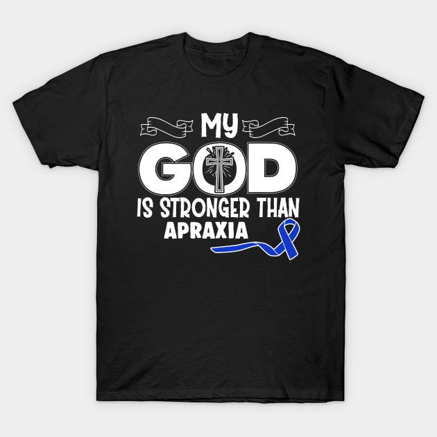 Apraxia Awareness My God Is Stronger Than - In This Family We Fight Together - Apraxia Awareness - T-Shirt