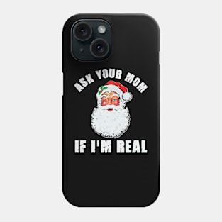 Ask Your Mom If I'm Real Santa Funny Adult Christmas Phone Case