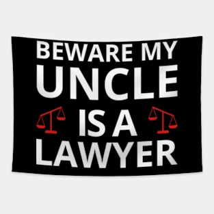 Beware My Uncle Is A Lawyer Funny Attorney Law School T-Shirt Tapestry