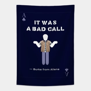 Aliens (1986) Carter Burke: IT WAS A BAD CALL Tapestry