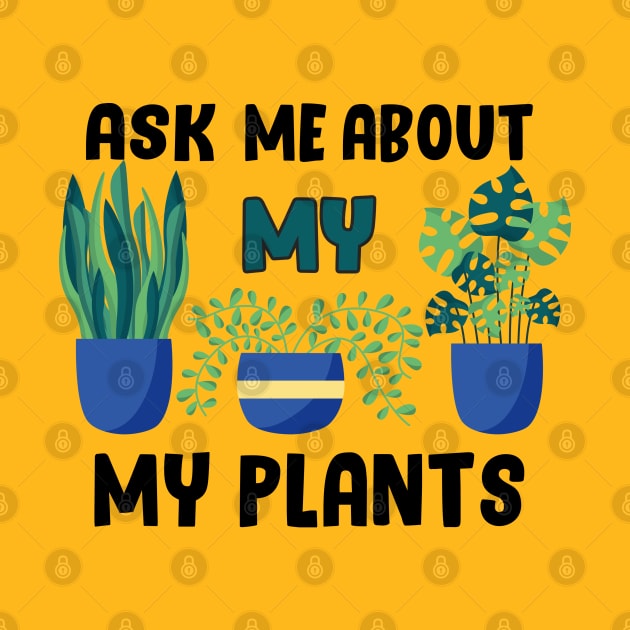 ask me about my plants by Get Yours