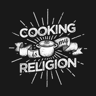 Cooking Is My Religion Culinary Chef Design T-Shirt