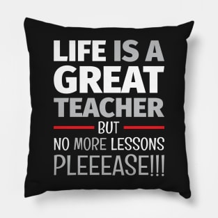 School of Life 3 - Life Lesson - Funny Life Quotes Pillow
