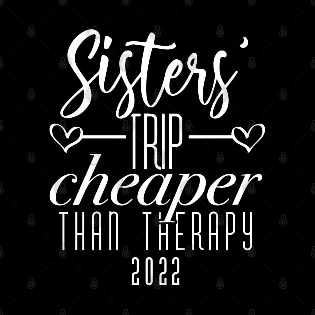 Sisters Trip Cheaper Than Therapy 2022 by ZimBom Designer