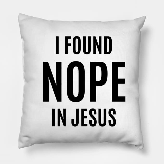 I Found NOPE In Jesus Pillow by DubyaTee