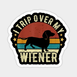 I Trip Over My Wiener Dachshund Dog Lover Best Friend Dog Magnet