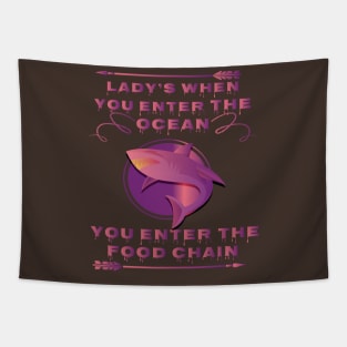 lady's when you enter the ocean, you enter the food chain art Tapestry