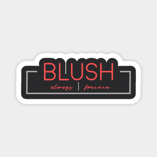 Blush Always & Forever Magnet