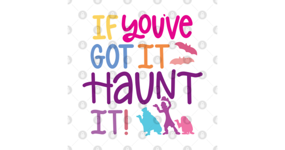 if you got it haunt it shirt