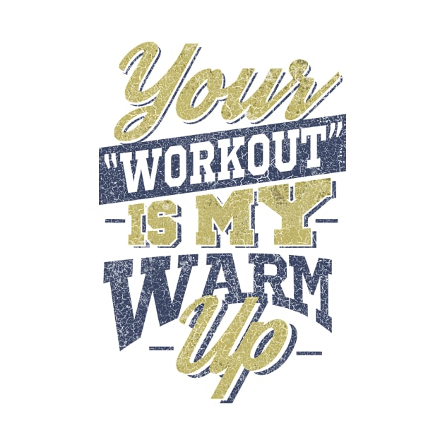 Your Workout, My Warm-up by veerkun