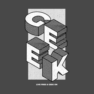 Live Free & Geek On T-Shirt