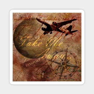 Take Me Away Magnet