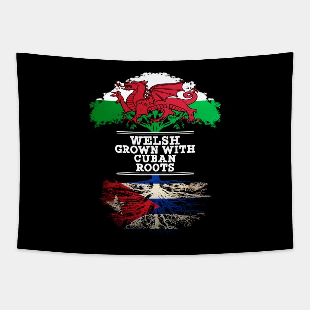 Welsh Grown With Cuban Roots - Gift for Cuban With Roots From Cuba Tapestry by Country Flags