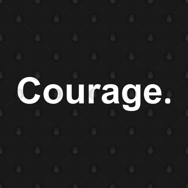 Courage by DMJPRINT