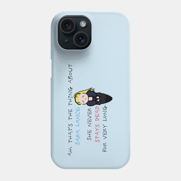 Sara Lance never stays dead for very long Phone Case by ManuLuce