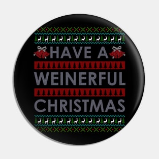 Have a Weinerful christmas Pin