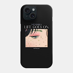 Life goes on, I still love you Phone Case