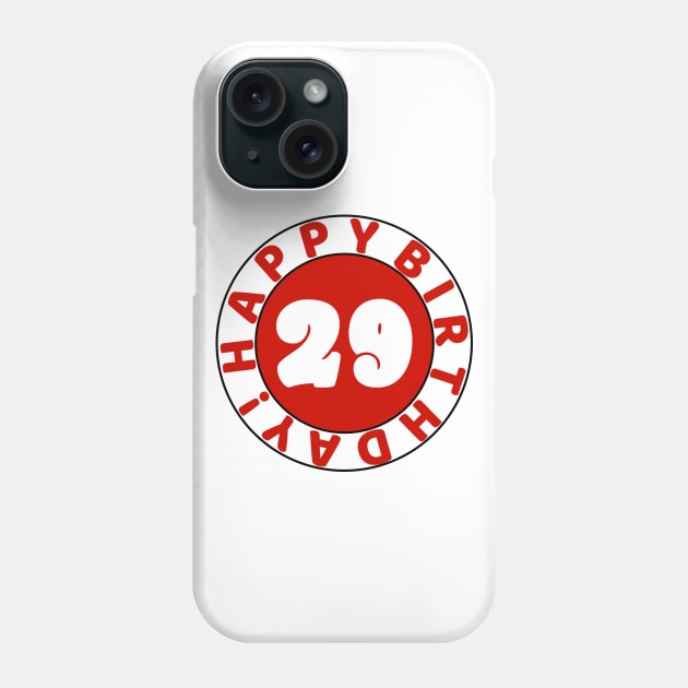 Happy 29th Birthday Phone Case by colorsplash