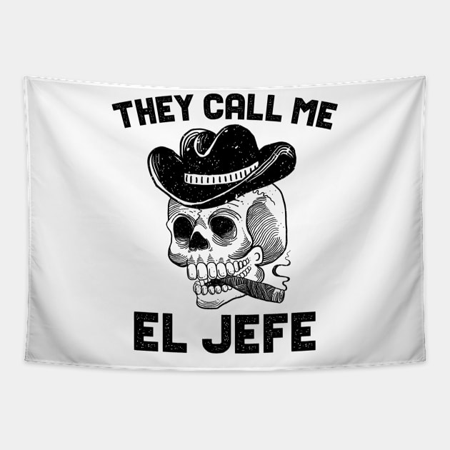 They Call Me El Jefe Tapestry by AllWellia