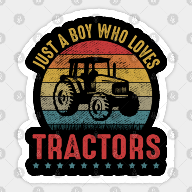 Retro Just A Boy Who Loves Tractors Funny Farming For Farmer - Tractor - Sticker