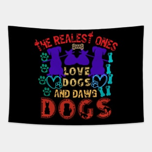 The Realest Ones Love Dogs and Dawg Dogs Tapestry