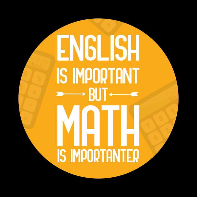 English is important but math is importanter, funny bad translation quote by GoranDesign