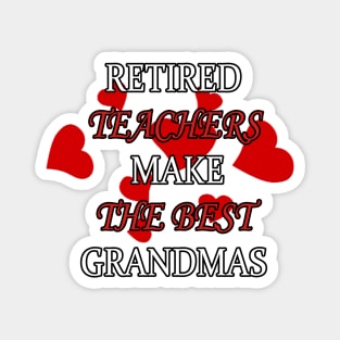 Retired Teachers Make The best Grandmas Magnet