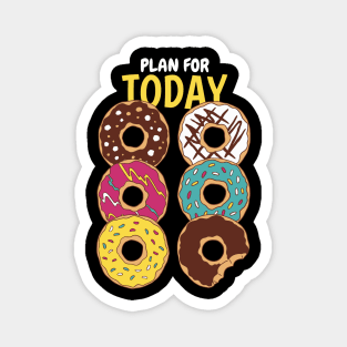 Plan For Today Donuts Lover Magnet