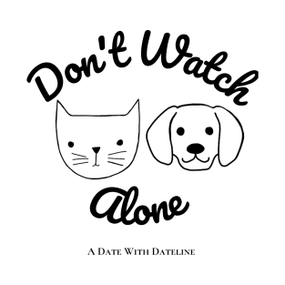 Don't Watch Alone T-Shirt