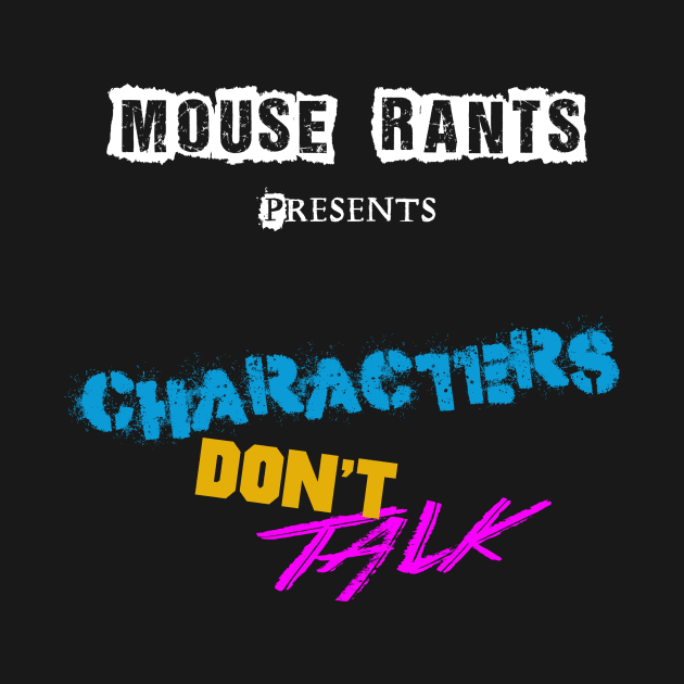 Characters Don't Talk by MouseRantsStore