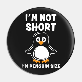 i’m not short i’m penguin size t-2 Pin