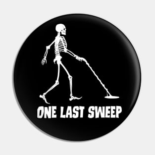 Funny One Last Sweep Metal Detecting Skeleton Pin