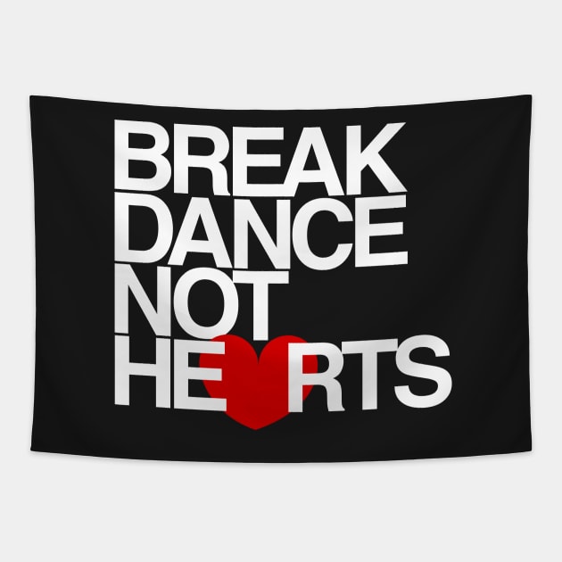 Break Dance Not Hearts Tapestry by airealapparel