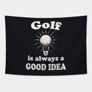 Golf is always a good Idea Tapestry