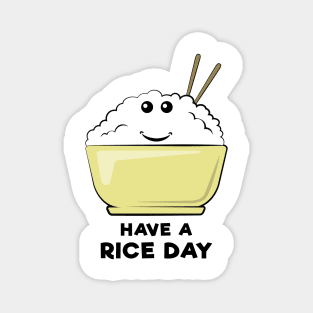 Have A Rice Day - Funny Pun Design Magnet