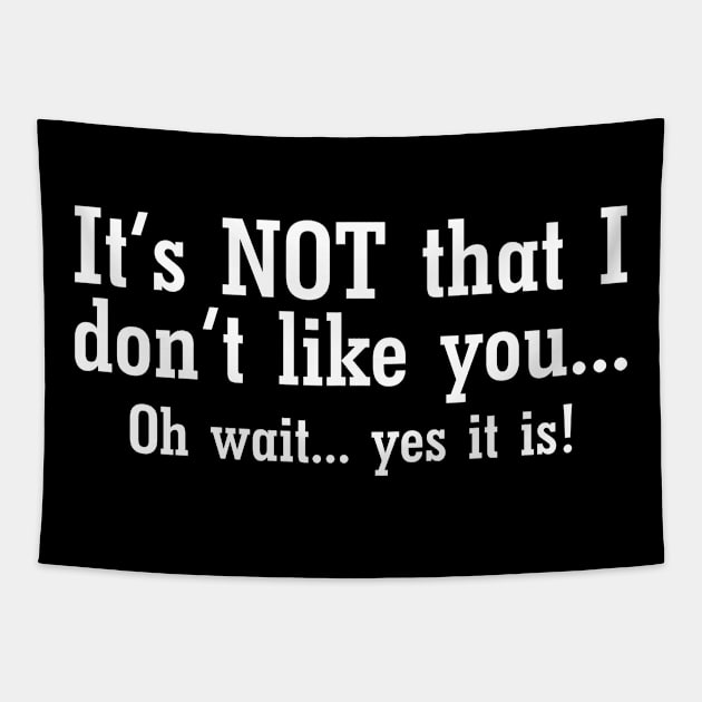 It's NOT That I Don't Like You... Oh wait... Yes It Is! Tapestry by PeppermintClover