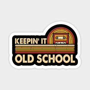 Keepin' It Old School T shirt For Women Magnet