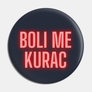 Boli me kurac Pin