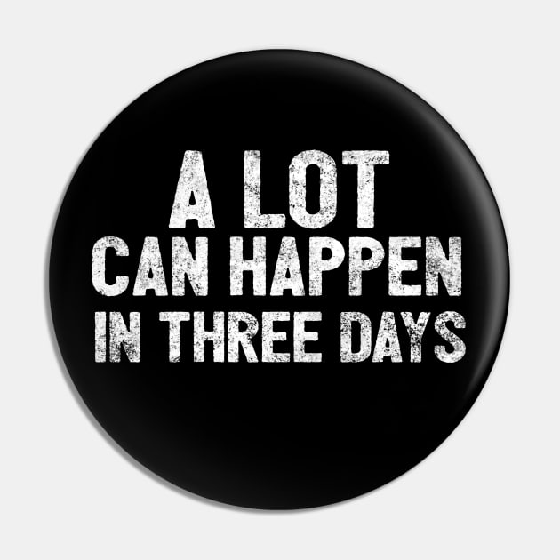 A Lot Can Happen In Three Days Christians Faith Easter Pin by Happy - Design