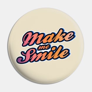 Make Me Smile Pin