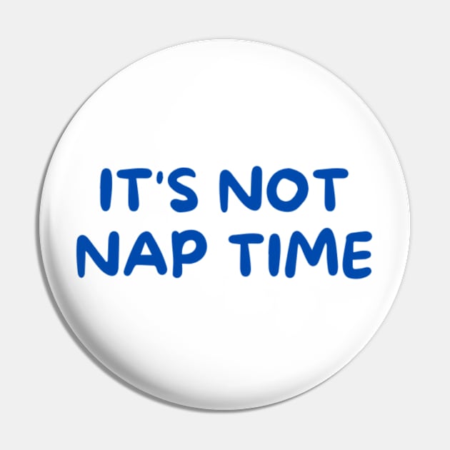 its not nap time Pin by Rebelion