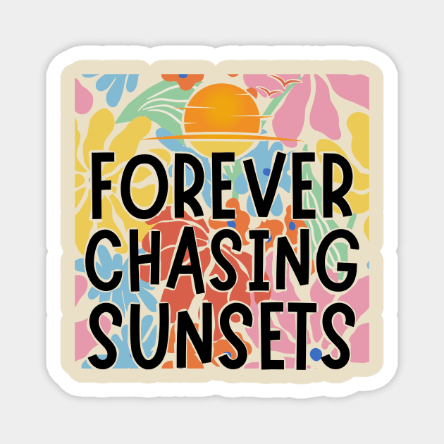 Forever Chasing Sunsets Magnet by The WYLD Tribe