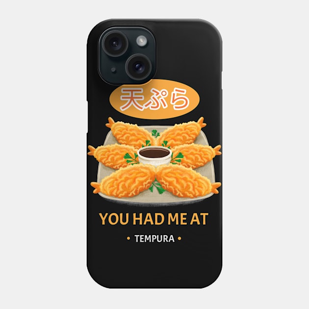 You had me at tempura Phone Case by Sanworld