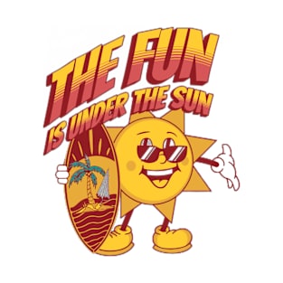 The Fun Is Under The Sun T-Shirt