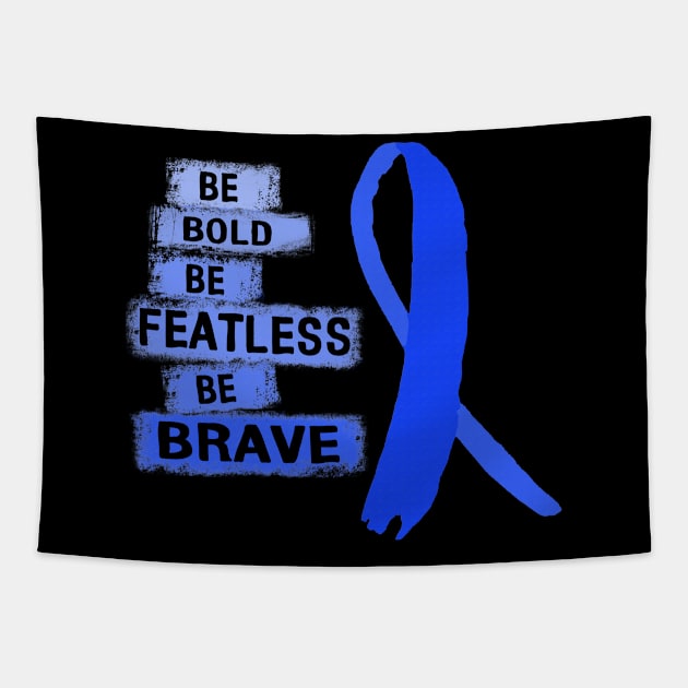 Be Bold Be Featless Be Brave Chronic Fatigue Syndrome Awareness Blue Ribbon Warrior Hope Cure Tapestry by celsaclaudio506