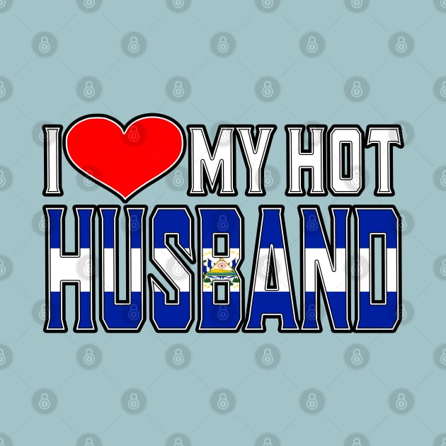 I Love My Hot Salvadoran Husband by Just Rep It!!