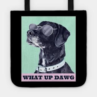 What Up Dawg Tote