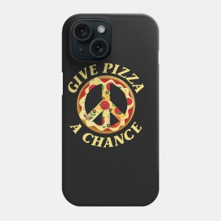 Give Pizza A Chance Phone Case